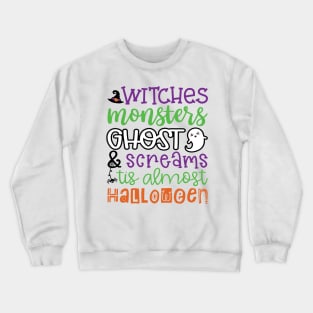 Witches Monsters Ghost and Screams Tis Almost Halloween Crewneck Sweatshirt